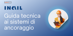 Guida tecnica ai sistemi di ancoraggio emessa dall'Inail